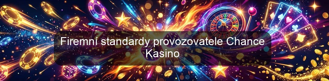 Firemní standardy provozovatele Chance Kasino