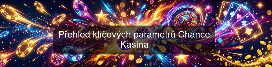Přehled klíčových parametrů Chance Kasina