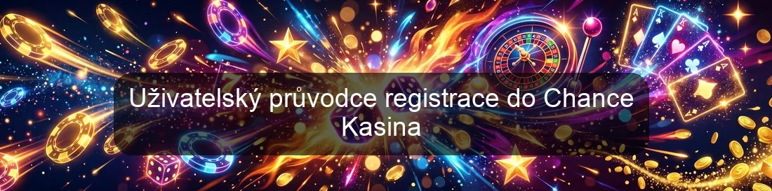 Uživatelský průvodce registrace do Chance Kasina